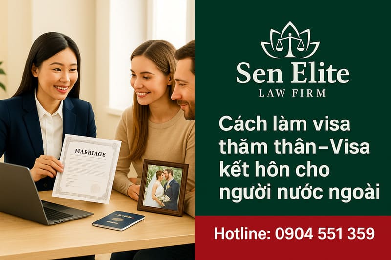 Cách làm visa thăm thân – Visa kết hôn cho người nước ngoài