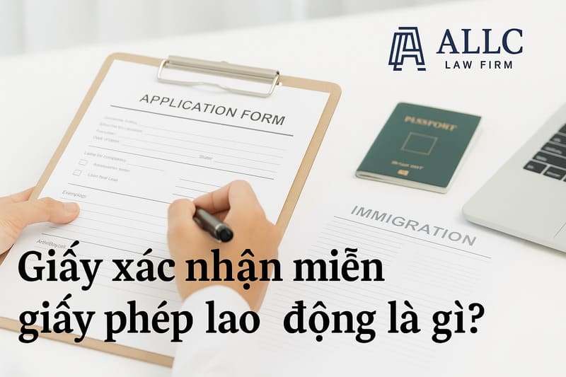 Giấy xác nhận miễn giấy phép lao động là gì?
