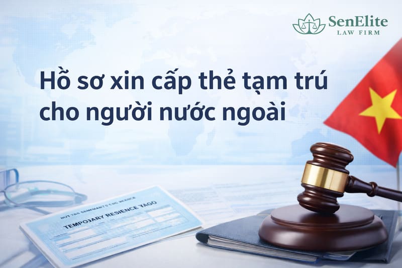 Hồ sơ xin cấp thẻ tạm trú cho người nước ngoài
