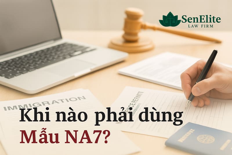Khi nào phải dùng Mẫu NA7?