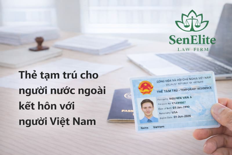 Thẻ tạm trú cho người nước ngoài kết hôn với người Việt Nam