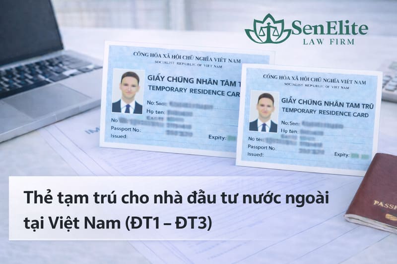 Thẻ tạm trú cho nhà đầu tư nước ngoài tại Việt Nam (ĐT1 – ĐT3)