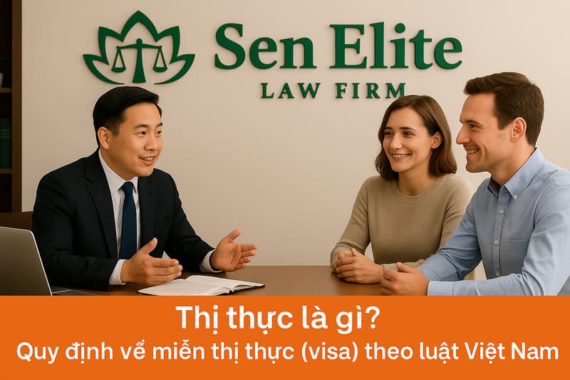 Thị thực là gì? Quy định về miễn thị thực (visa) theo luật Việt Nam
