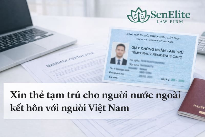 Xin thẻ tạm trú cho người nước ngoài kết hôn với người Việt Nam